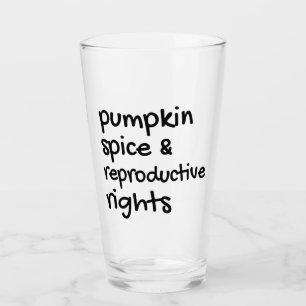 Pumpkin Spice & Reproductive Rights II Glass