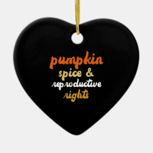 Pumpkin Spice Reproductive Rights Pro Choice Ceramic Ornament
