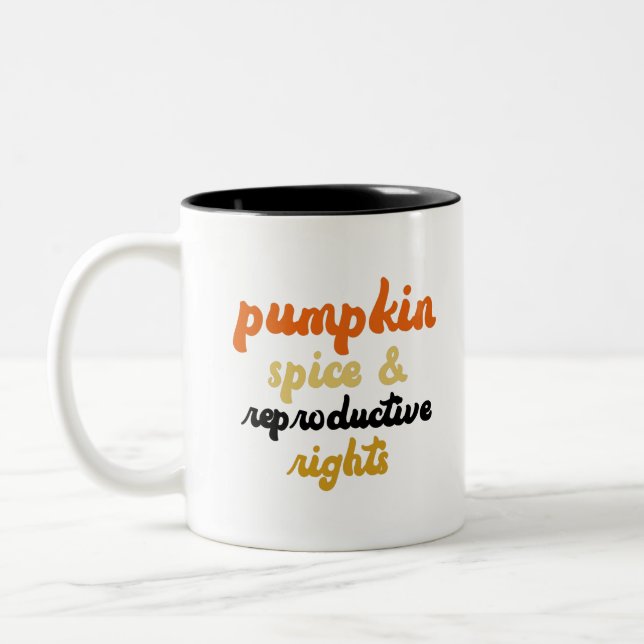 Pumpkin Spice Reproductive Rights Pro Choice Two-Tone Coffee Mug (Left)
