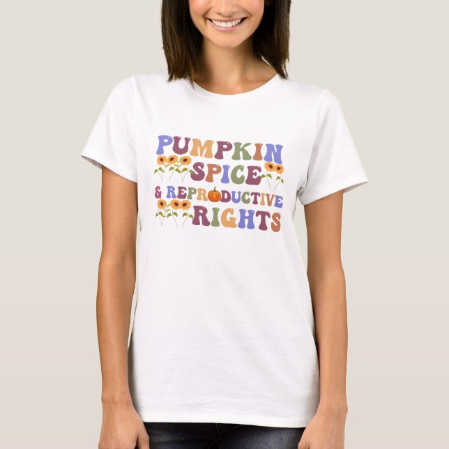Pumpkin spice & reproductive rights T-Shirt (Front)