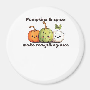 Pumpkins And Spice Make Everything Nice Magnet