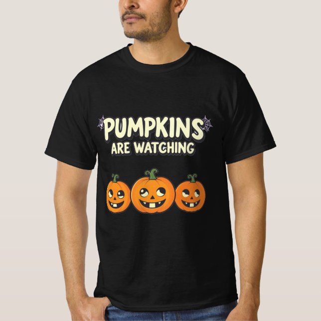 Pumpkins Are Watching – Funny Graphic Tee (Front)