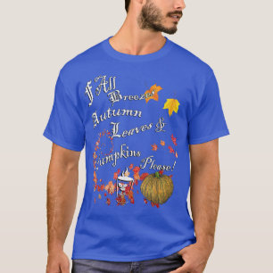 Pumpkins Autumn Leaves, Coffee Quotes Cute Thanksg T-Shirt