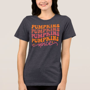 Pumpkins Pumpkins Pumpkins Pumpkins Spice Tri-Blend Shirt