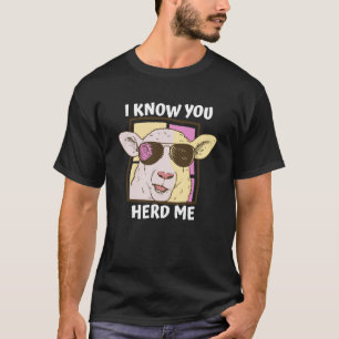 Pun I Know You Herd Me T-Shirt