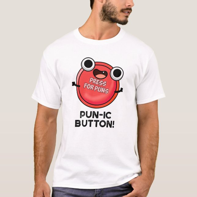 Pun-ic Button Funny Pun  T-Shirt (Front)