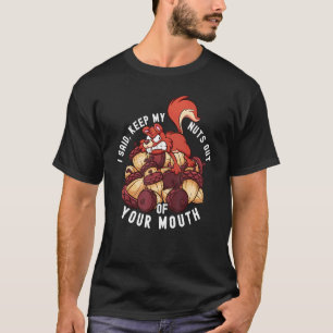 Pun Joke Sarcastic Squirrel Nut Saying Wildlife T-Shirt