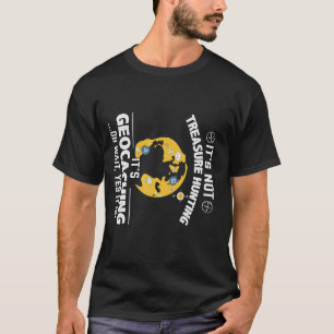 Pun Traveller Explorer Geography Geocaching Life T-Shirt