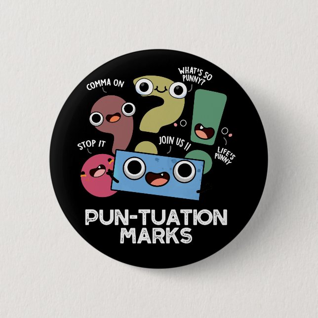 Pun-tuation Marks Funny Punctuation Pun Dark BG 2 Inch Round Button (Front)