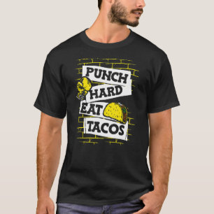 Punch Hard Eat Tacos Boxer Thai Boxer Kickboxer Bo T-Shirt