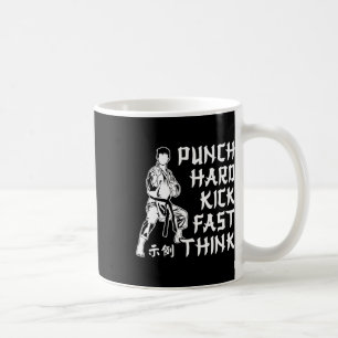 Punch Hard Kick Fast Think Karate Martial Arts  Coffee Mug