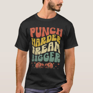 Punch Harder Dream Bigger Boxer Sports Strength Gy T-Shirt
