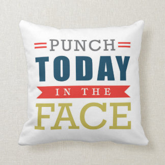 Punch Today in the Face Funny Motivational Type Throw Pillow