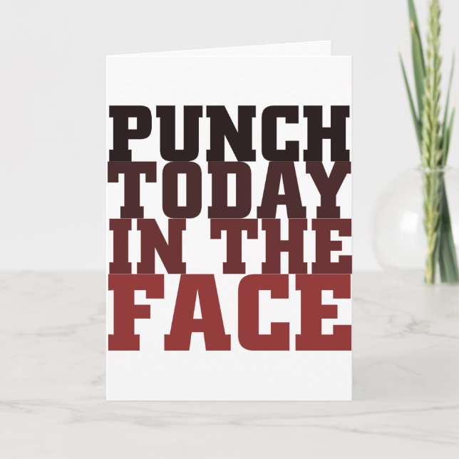 Punch today in the face motivational saying card (Front)