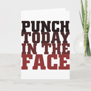 Punch today in the face motivational saying card