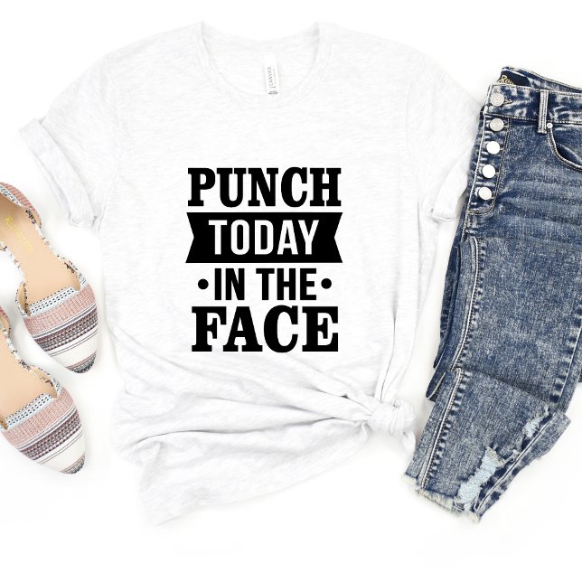 Punch Today In The Face Sarcasm Funny Meme T-shirt (Creator Uploaded)