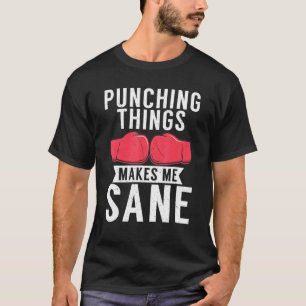 Punching Things Makes Me Sane Sport Fighting Boxer T-Shirt
