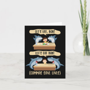 Punctuation Saves Lives Shark - Let's Eat Bob Funn Card