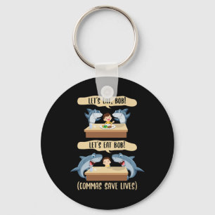 Punctuation Saves Lives Shark - Let's Eat Bob Funn Keychain