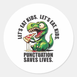 Punctuation Saves Lives T-rex Pizza Black Text Sti Classic Round Sticker
