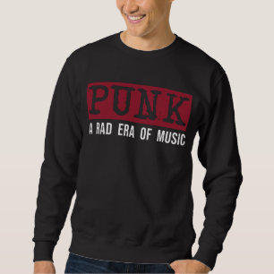 Punk: A rad era of music / White Sweatshirt