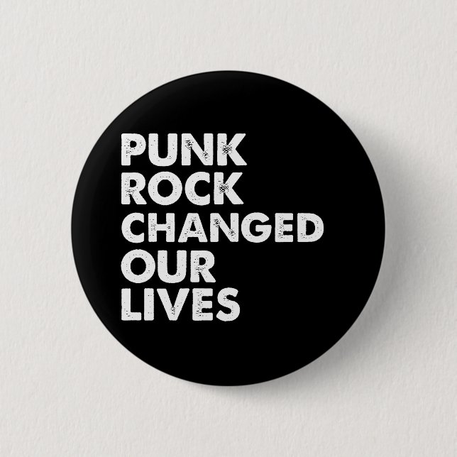 Punk Rock Changed Our Lives 2 Inch Round Button (Front)