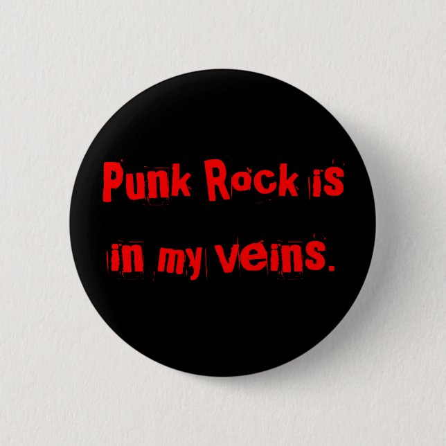 Punk Rock is in my veins. 2 Inch Round Button (Front)