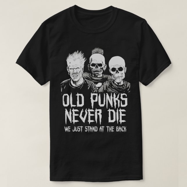 Punk Rock Old Punks Never Die 1 T-Shirt (Design Front)