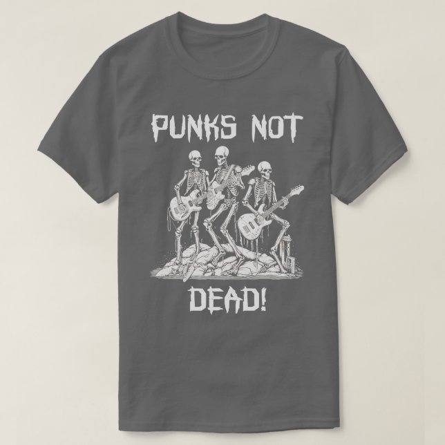 Punk Rock Skeleton Punks Not Dead T-Shirt (Design Front)