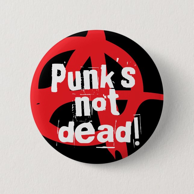 Punk's not dead! 2 inch round button (Front)