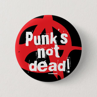 Punk's not dead! 2 inch round button