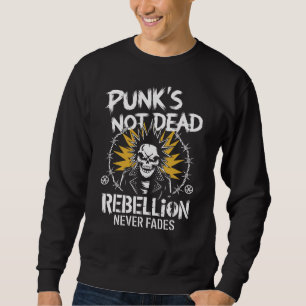 Punks Not Dead Mohawk Skull Anarchist Punk Rock Sweatshirt