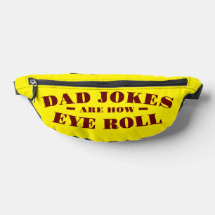 Punny Dad Jokes Are How I Role Fanny Pack