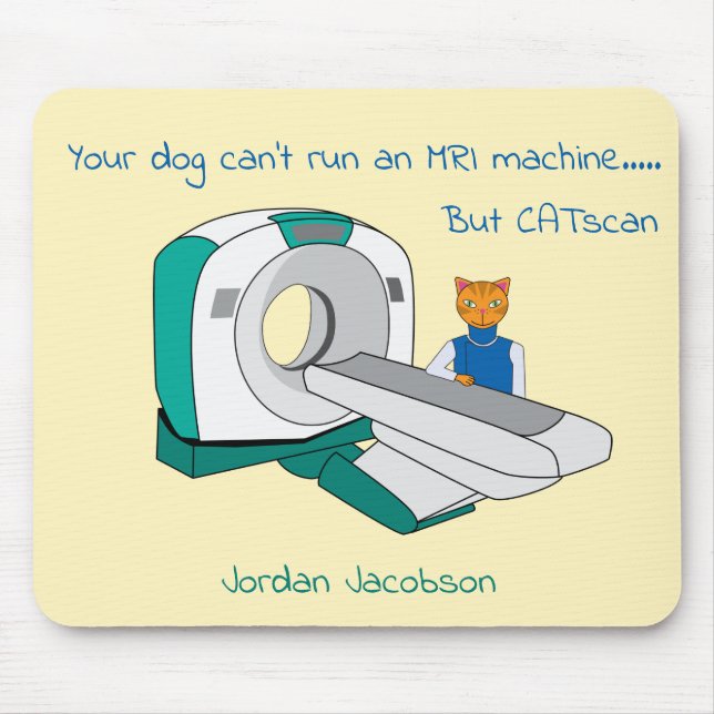 Punny Dogs Can't run an  MRI but CATscan Mouse Pad (Front)