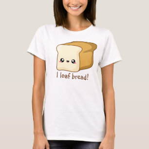 Punny I loaf bread, kawaii bread T-Shirt