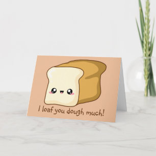 Punny Valentine I loaf you, kawaii bread Card