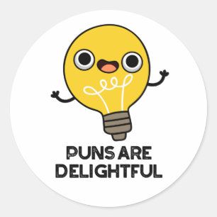 Puns Are Delightful Funny Bulb Pun  Classic Round Sticker