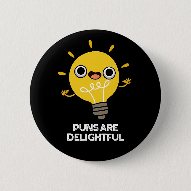 Puns Are Delightful Funny Bulb Pun Dark BG 2 Inch Round Button (Front)