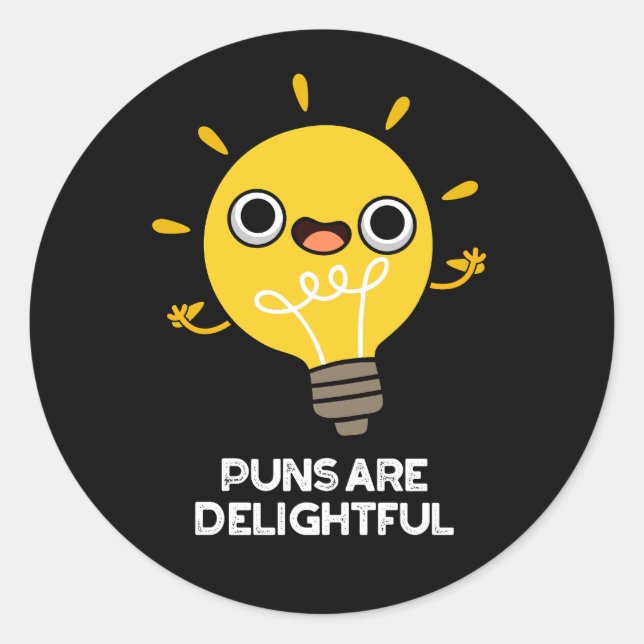 Puns Are Delightful Funny Bulb Pun Dark BG Classic Round Sticker (Front)