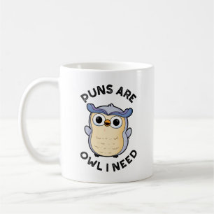 Puns Are Owl I Need Funny Animal Pun Coffee Mug