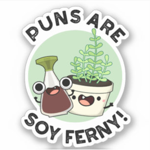 Puns Are Soy Ferny Funny Soy Sauce Plant Pun 