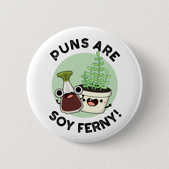 Puns Are Soy Ferny Funny Soy Sauce Plant Pun 2 Inch Round Button (Front)
