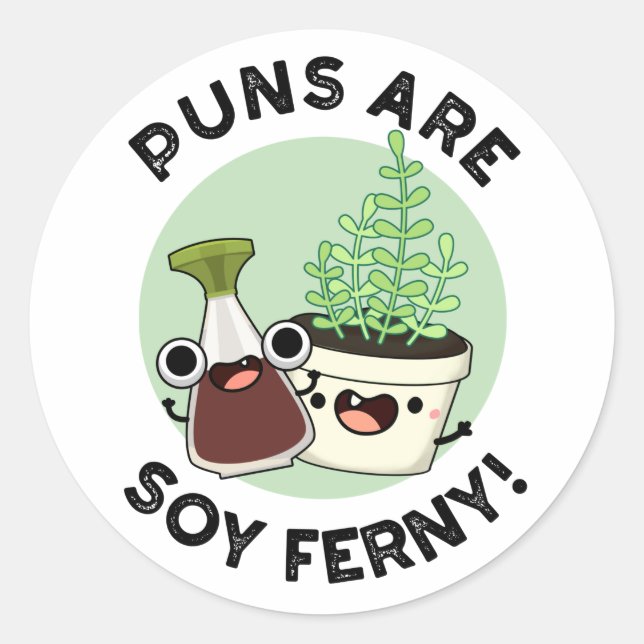 Puns Are Soy Ferny Funny Soy Sauce Plant Pun  Classic Round Sticker (Front)