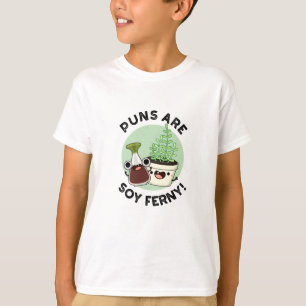Puns Are Soy Ferny Funny Soy Sauce Plant Pun  T-Shirt