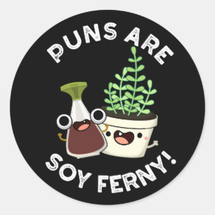 Puns Are Soy Ferny Soy Sauce Plant Pun Dark BG Classic Round Sticker