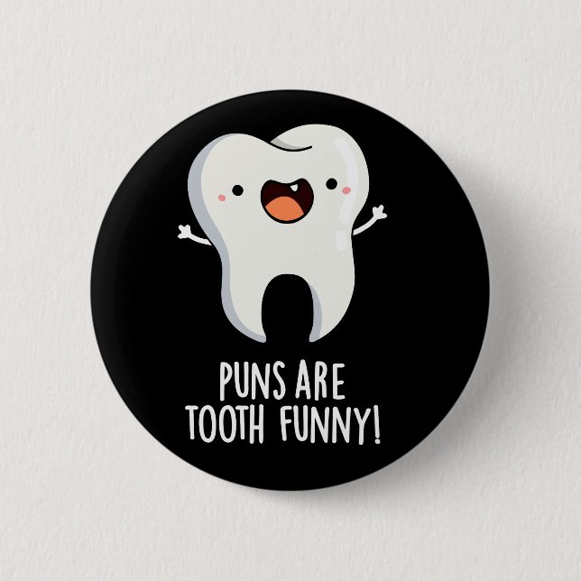 Puns Are Tooth Funny Funny Dental Pun Dark BG 2 Inch Round Button (Front)
