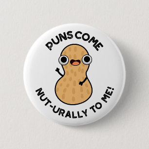 Puns Come Nut-urally To Me Funny Nut Pun   2 Inch Round Button