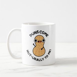 Puns Come Nut-urally To Me Funny Nut Pun   Coffee Mug