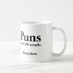 Puns Don't Kill People... Honeydew. Coffee Mug