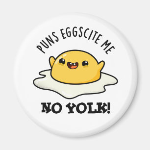 Puns Egg-scite Me No Yolk Funny Egg Pun  Magnet